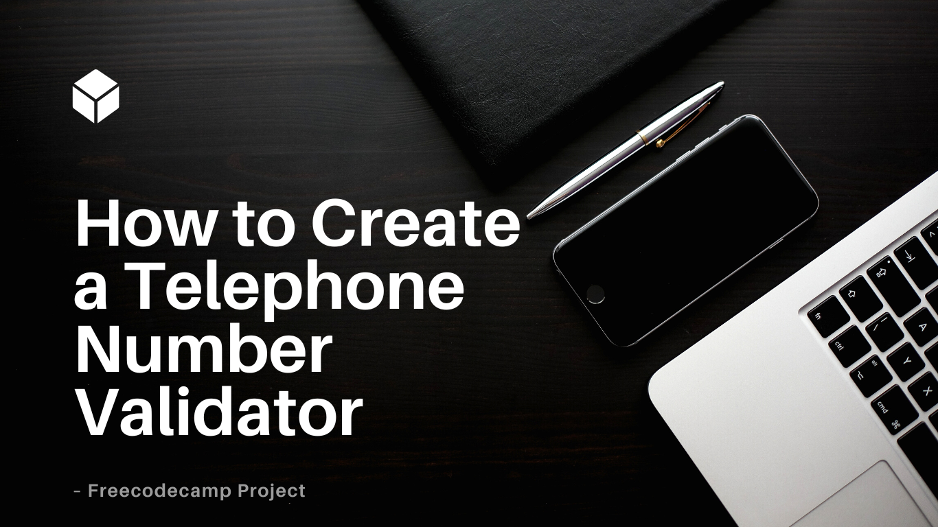 How To Create a Telephone Number Validator – Freecodecamp Project