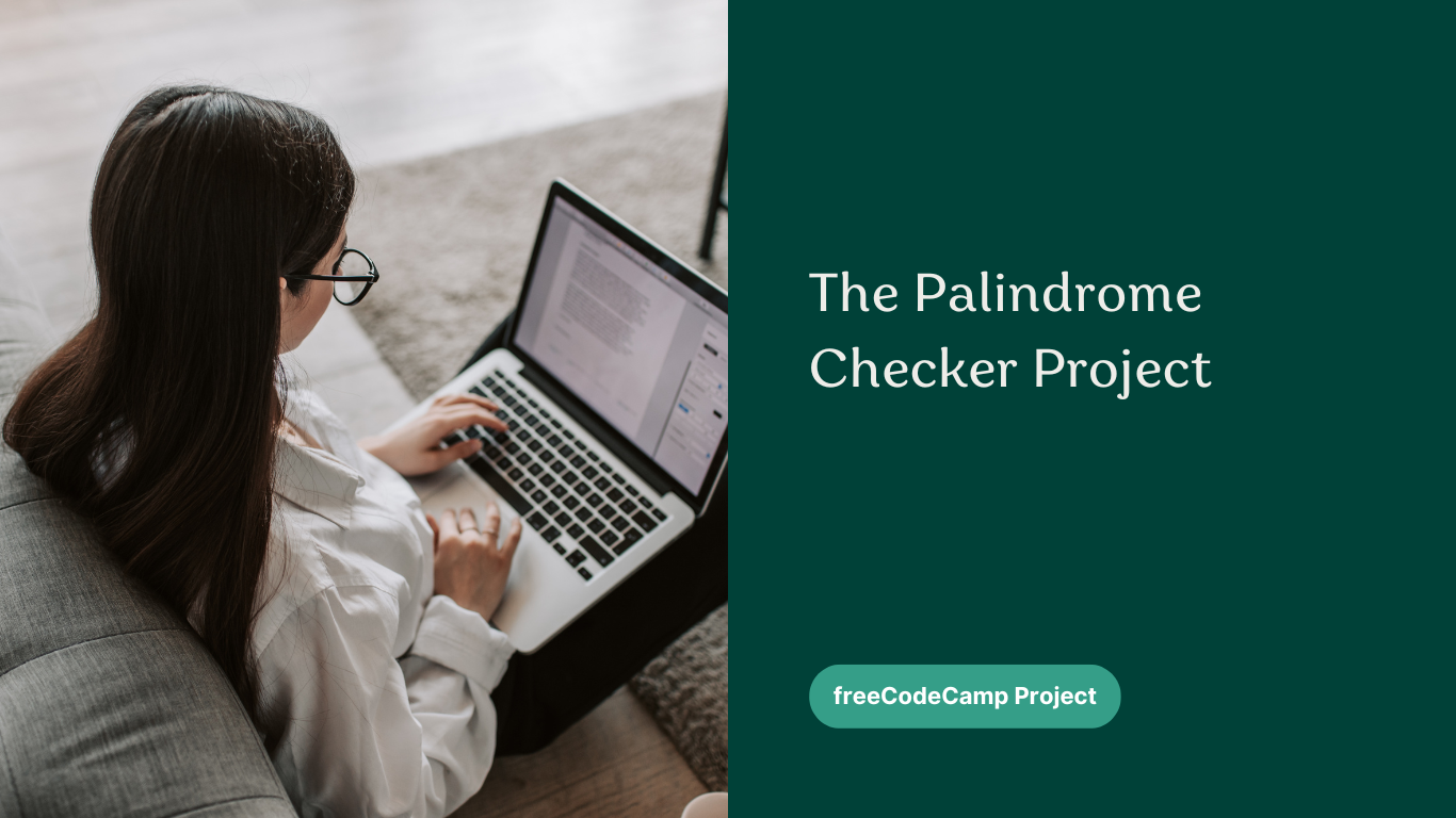 The solution to Freecodecamp’s Palindrome Checker Project