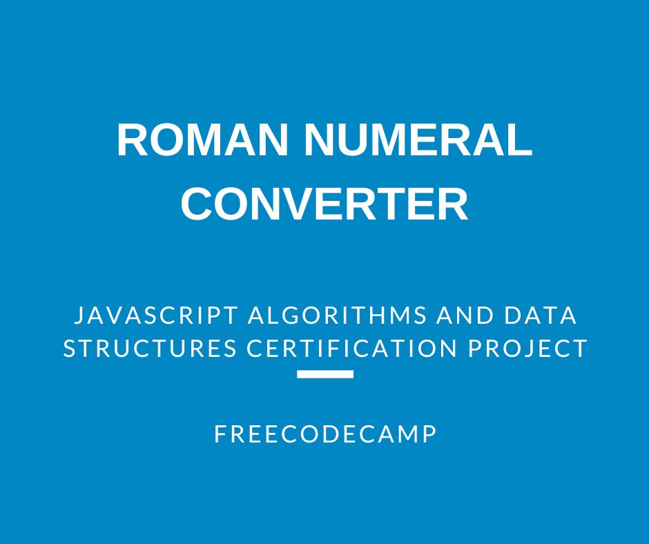 how-to-create-a-roman-numeral-converter-freecodecamp-project-blog